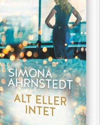Alt Eller Intet Simona Ahrnstedt Bog