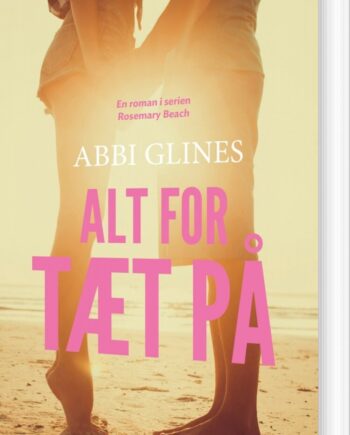 Alt For Tæt Abbi Glines Bog