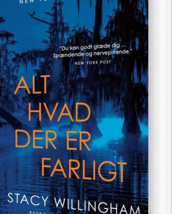 Alt Hvad Der Farligt Stacy Willingham Bog