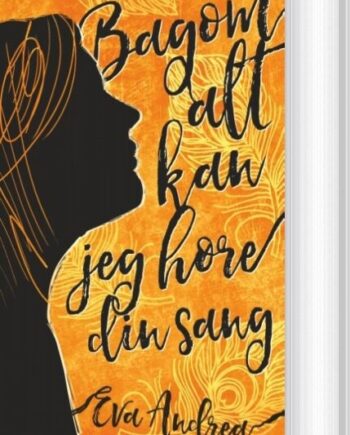Bagom Alt Kan Jeg Høre Din Sang Eva Andrea Bog