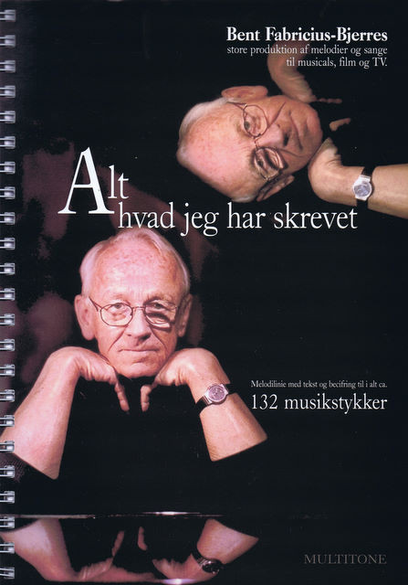 Bent Fabricius Bjerre: Alt Hvad Jeg Har Skrevet Vol 132 Musikstykker