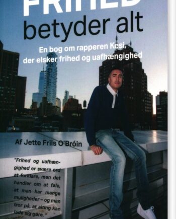 Frihed Betyder Alt Jette Friis Broin Bog