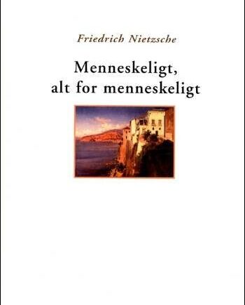 Menneskeligt Alt For Menneskeligt Friedrich Nietzsche Bog