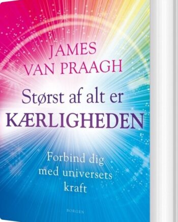 Størst Alt Kærligheden James Van Praagh Bog