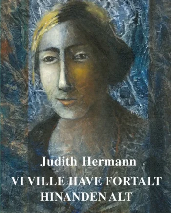 Ville Have Fortalt Hinanden Alt 2023  Judith Hermann