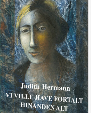 Ville Have Fortalt Hinanden Alt Judith Hermann Bog