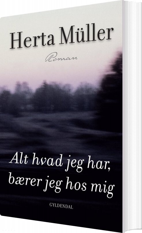 Alt Hvad Jeg Har Bærer Jeg Hos Mig Herta Mller Bog Gyldendal