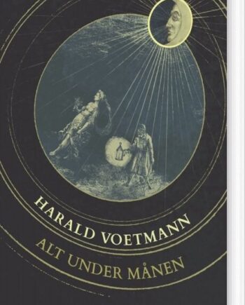Alt Under Månen Harald Voetmann Bog Gyldendal
