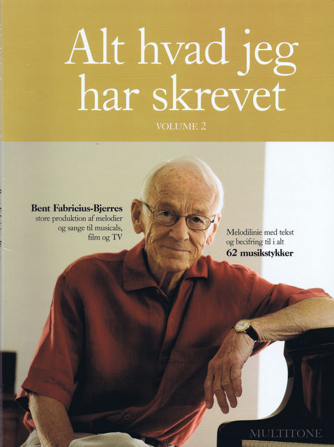 Bent Fabricius Bjerre: Alt Hvad Jeg Har Skrevet Vol Musikstykker