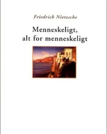 Menneskeligt Alt For Menneskeligt 2007  Nietzsche Immanuel Kant Friedrich Nietzsche