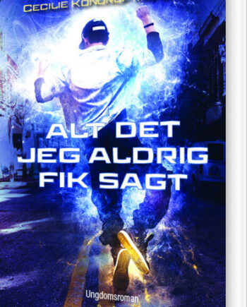 Alt Det Jeg Aldrig Fik Sagt Cecilie Kondrup Michelsen Bog Byens Forlag