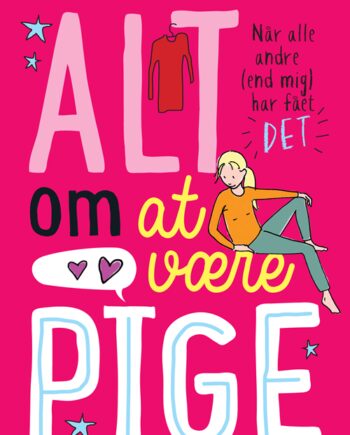 Alt Være Pige Når Alle Andre End Mig Har Fået Det