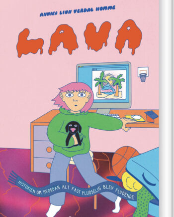 Lava Historien Hvordan Alt Fast Pludselig Blev Flydende Annika Linn Verdal Homme Bog Turbine