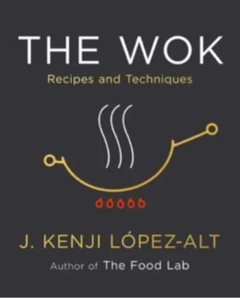 The Wok Recipes And Techniques 2022  Kenji Lopez Alt Kenji Lpezalt